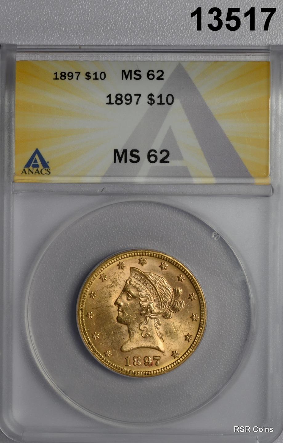 1897 $10 GOLD LIBERTY ANACS CERTIFED MS62 FLASHY!! #13517