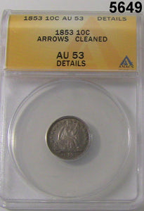 1853 SEATED LIBERTY DIME WITH ARROWS ANACS CERTIFIED AU 53 DETAILS CLEANED #5649