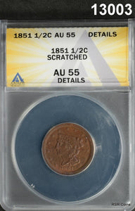 1851 1/2 CENT ANACS CERTIFIED AU55 SCRATCHED VERY LIGHT MARKS! #13003