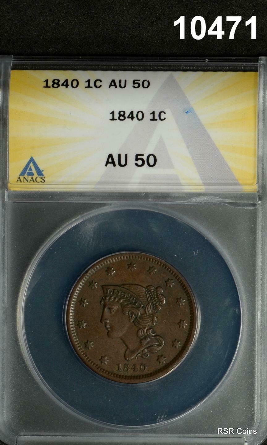 1840 BRAIDED LARGE CENT ANACS CERTIFIED AU50 ORIGINAL!! #10471
