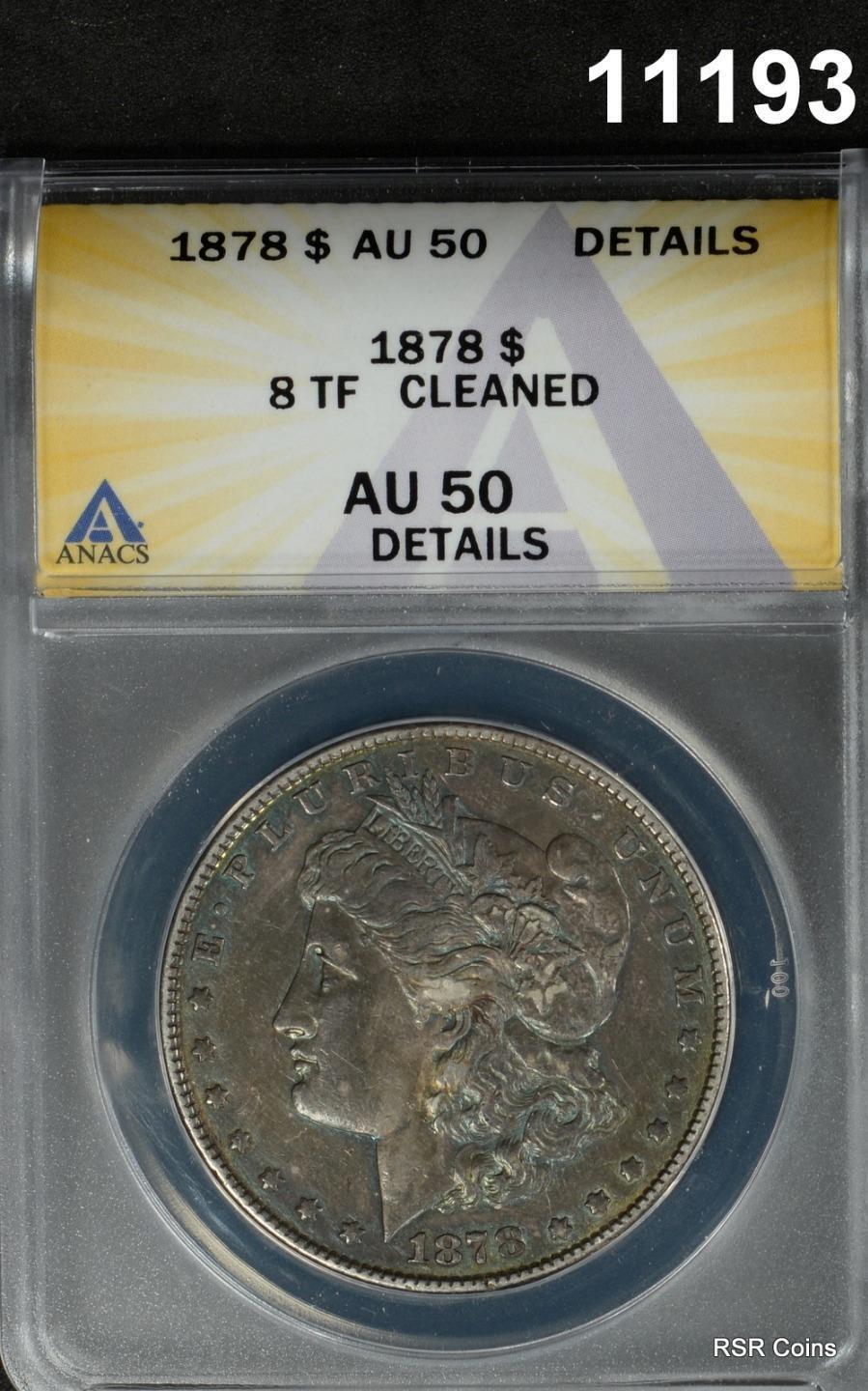 1878 MORGAN SILVER DOLLAR 8TF ANACS CERTIFIED AU50 CLEANED #11193
