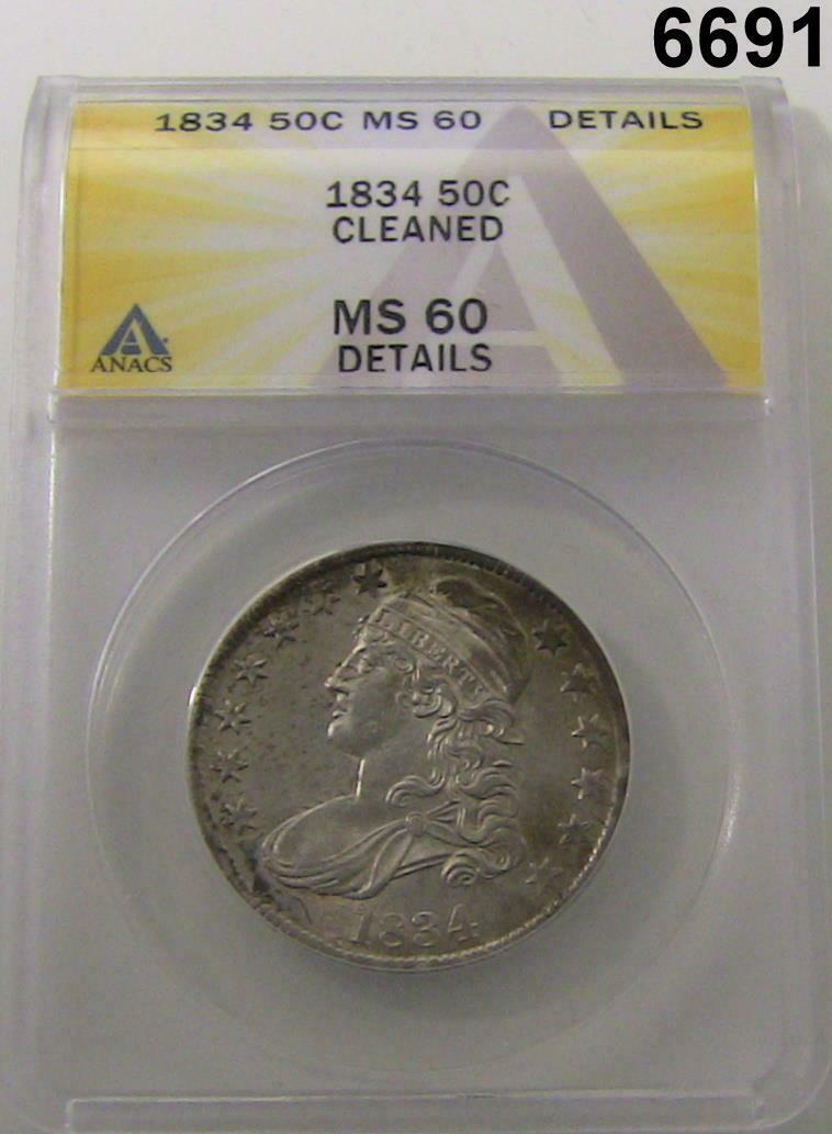 1834 CAPPED BUST HALF DOLLAR ANACS CERTIFIED MS60 CLEANED LOOKS BETTER #6691
