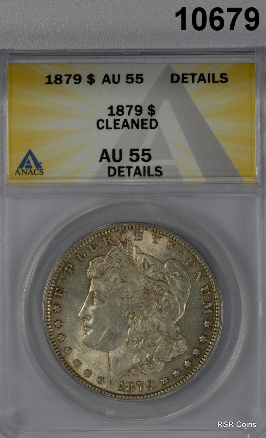 1879 MORGAN SILVER DOLLAR ANACS CERTIFIED AU55 CLEANED #10679