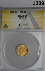 1873 OPEN 3 INDIAN PRINCESS $1.00 GOLD PIECE ANACS CERTIFED AU55 WOW! #J309