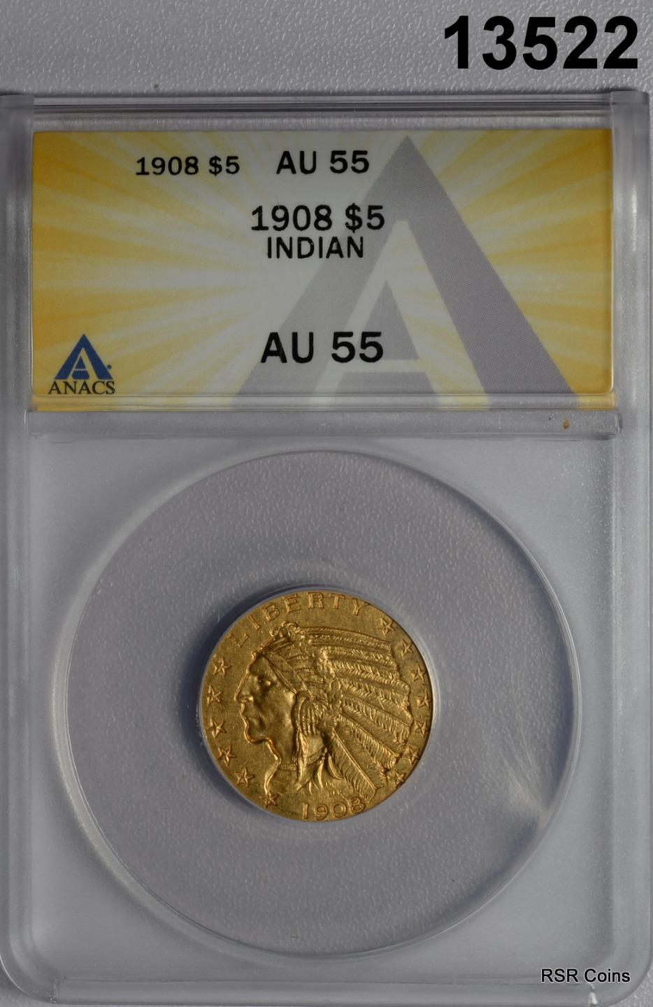 1908 $5 GOLD INDINA ANACS CERTIFED AU55 LOOKS BETTER! #13522