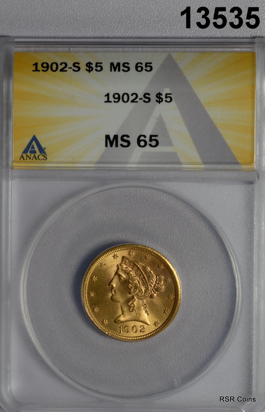 1902 S $5 GOLD LIBERTY ANACS CERTIFED MS65 FLASHY GEM! #13535