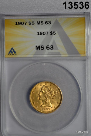 1907 $5 GOLD LIBERTY ANACS CERTIFED MS63 FROSTY PLUS! #13536