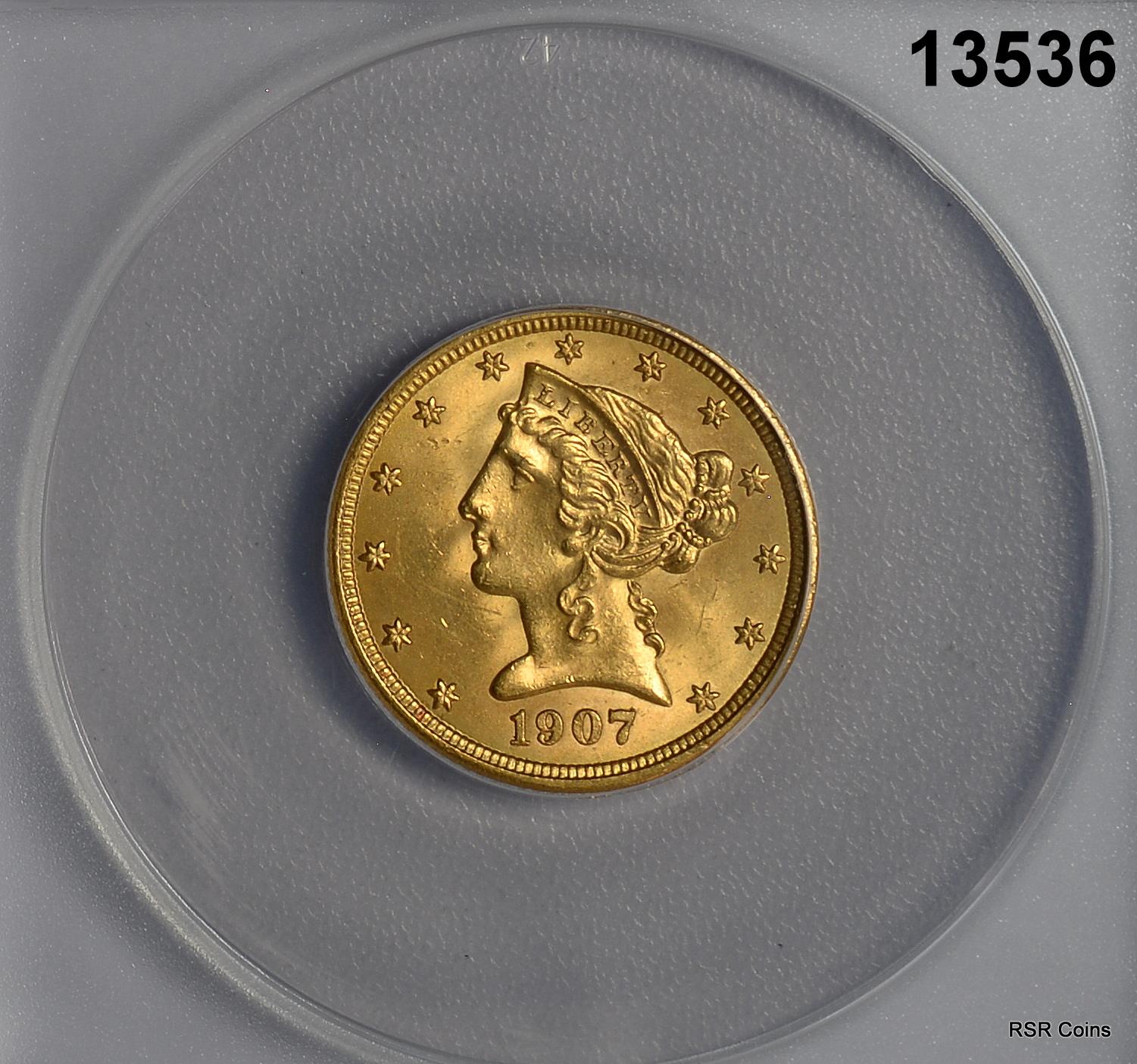 1907 $5 GOLD LIBERTY ANACS CERTIFED MS63 FROSTY PLUS! #13536