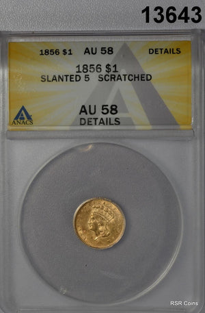 1856 SLANTED 5 $1 GOLD DOLLAR ANACS CERTIFED AU58 SCRATCHED #13643