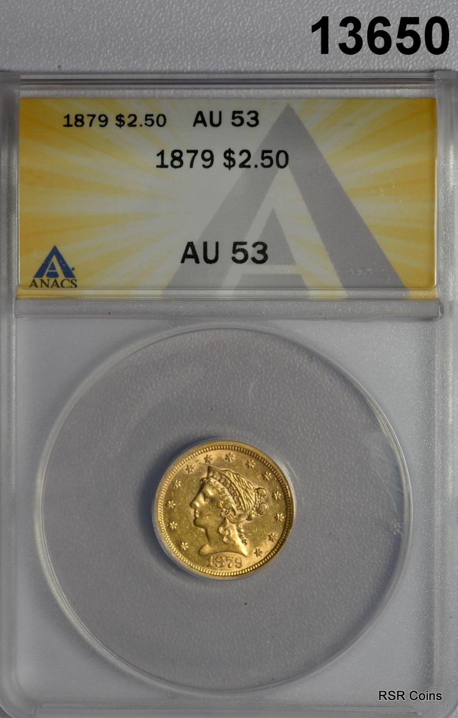 1879 $2.50 GOLD LIBERTY ANACS CERTIFED AU53 FLASHY! #13650