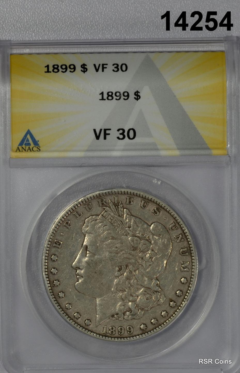 1899 MORGAN SILVER DOLLAR ANACS CERTIFIED VF30 #14254