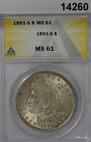 1891 S MORGAN SILVER DOLLAR ANACS CERTIFIED MS61 SCARCE DATE! #14260