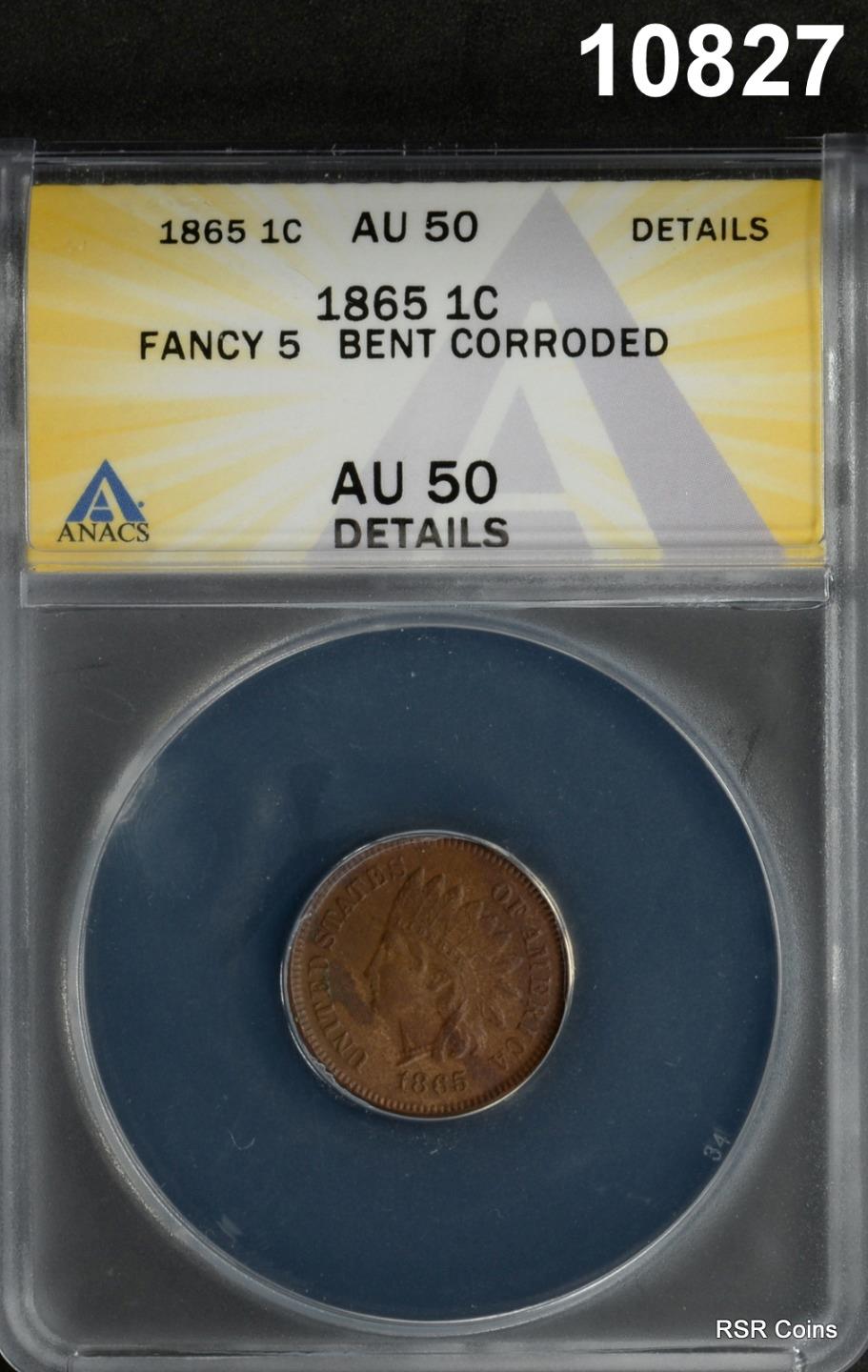 1865 INDIAN HEAD CENT ANACS CERTIFIED AU50 FANCY 5 BENT CORRODED #10827