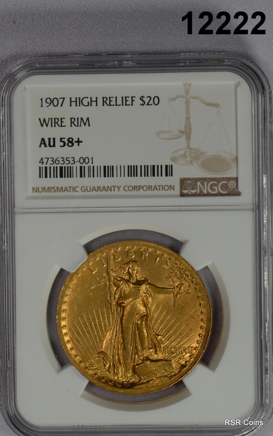 1907 $20 HIGH RELIEF ST. GAUDENS GOLD WIRE EDGE NGC CERTIFIED AU58+ RARE! #12222