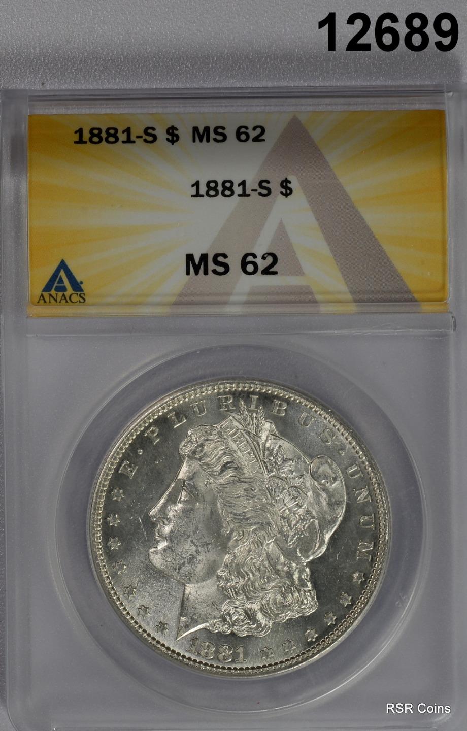 1881 S MORGAN SILVER DOLLAR ANACS CERTIFIED MS62 LOOKS MUCH BETTER SEMI PL#12689