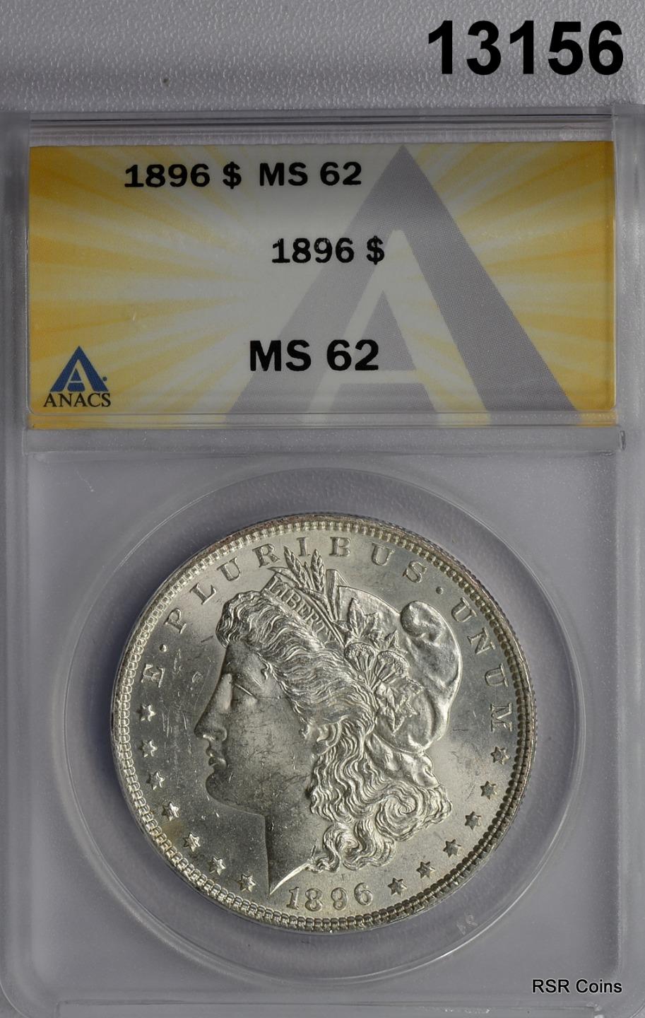 1896 MORGAN SILVER DOLLAR ANACS CERTIFIED MS62 WHITE! #13156