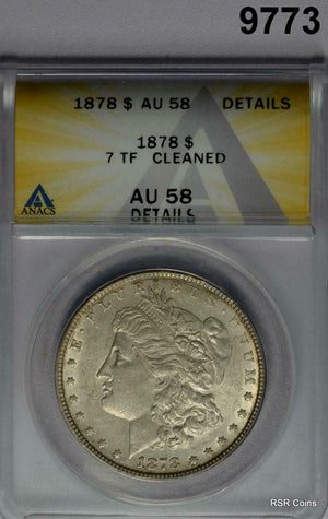 1878 7TF MORGAN SILVER DOLLAR ANACS CERTIFIED AU58 CLEANED #9773