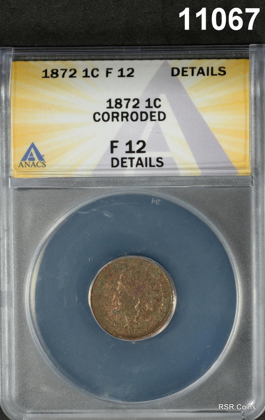 1872 INDIAN HEAD CENT ANACS CERTIFIED FINE 12 CORRODED RARE! #11067