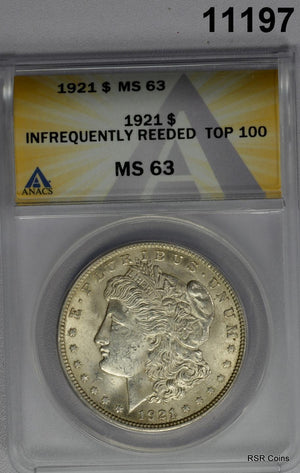 1921 MORGAN SILVER DOLLAR ANACS CERTIFIED MS63 INFREQUENTLY REEDED #11197