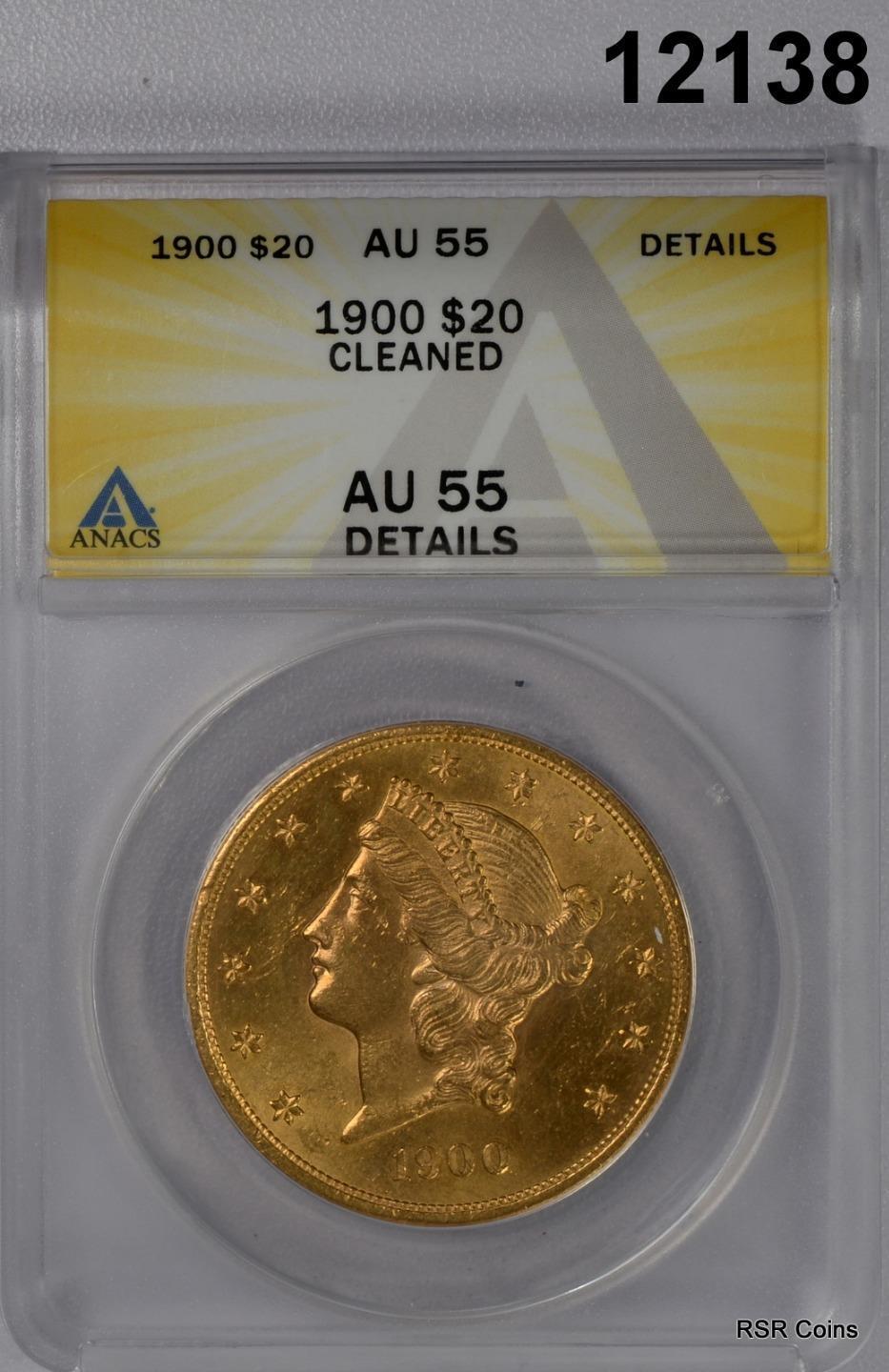 1900 $20 GOLD LIBERTY ANACS CERTIFIED AU55 CLEANED #12138