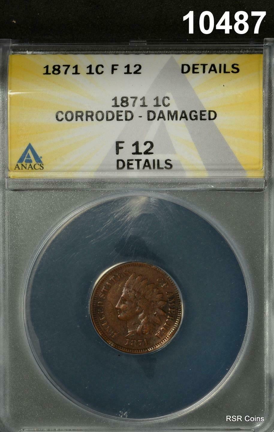 1871 INDIAN CENT ANACS CERTIFIED FINE 12 CORRODED DAMAGED #10487