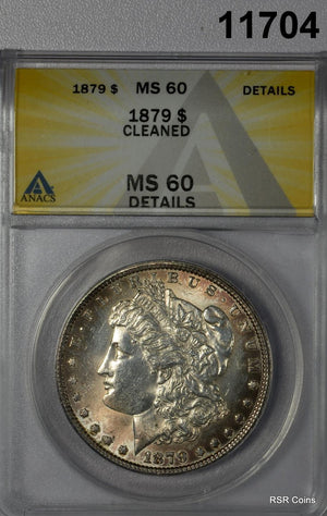1879 MORGAN SILVER DOLLAR ANACS CERTIFIED MS60 CLEANED #11704