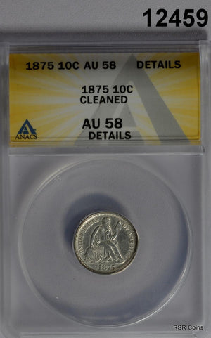 1875 SEATED LIBERTY DIME ANACS CERTIFIED AU58 CLEANED #12459