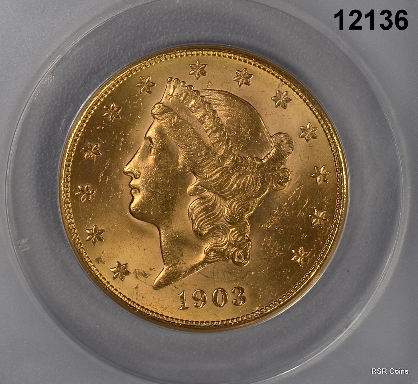 1903 S $20 GOLD LIBERTY ANACS CERTIFIED MS62 LOOKS BETTER! #12136