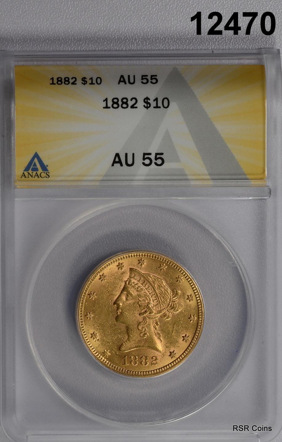 1882 $10 GOLD EAGLE LIBERTY ANACS CERTIFIED AU55 FROSTY #12470
