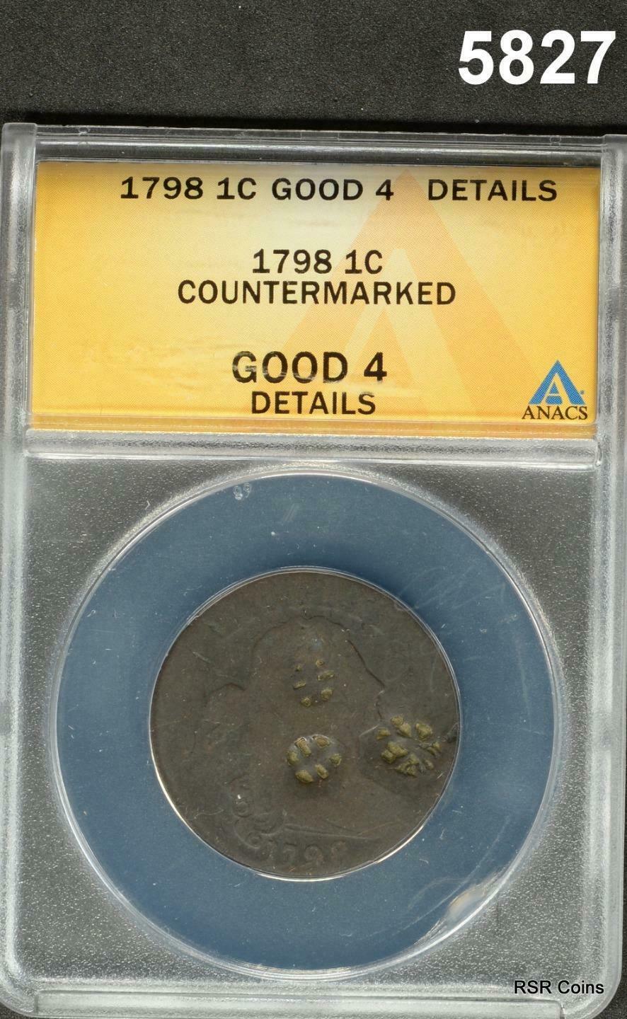 1798 LARGE CENT ANACS CERTIFIED GOOD 4 COUNTERMARKED #5827