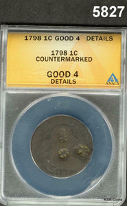 1798 LARGE CENT ANACS CERTIFIED GOOD 4 COUNTERMARKED #5827