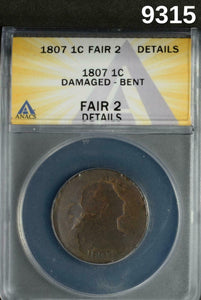 1807 LARGE CENT DRAPED BUST ANACS CERTIFIED FAIR 2 DAMAGED BENT #9315