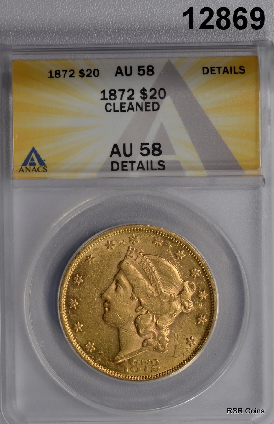 1872 $20 GOLD LIBERTY LOW MINTAGE ANACS CERTIFIED AU58 CLEANED RARE! #12869