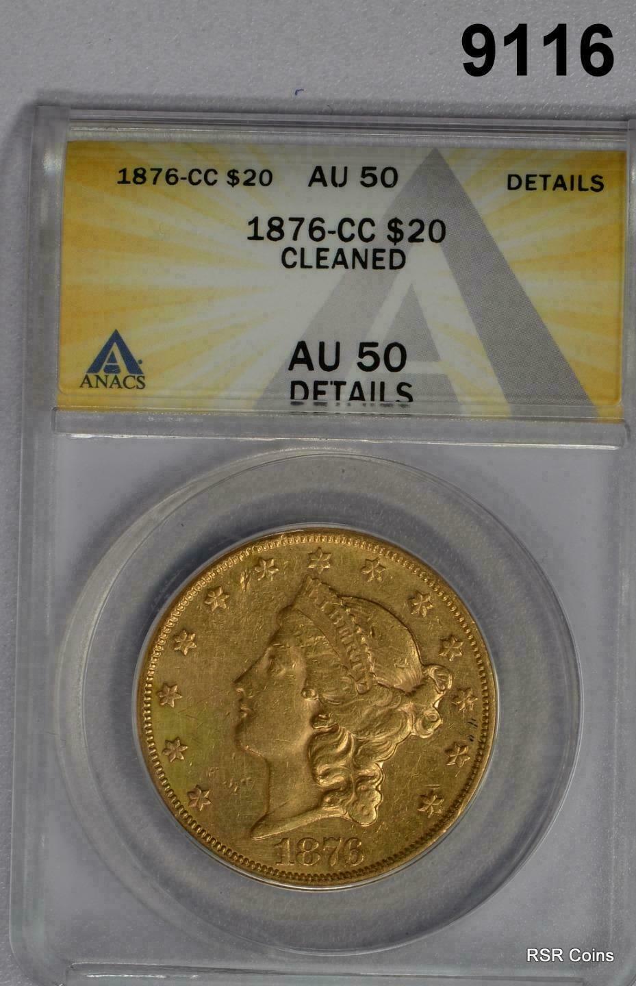 1876 CC RARE $20 GOLD LIBERTY ANACS CERTIFIED AU50 CLEANED MINTAGE 138,441 #9116