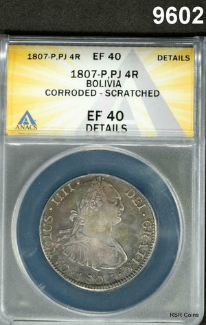 1807- P, PJ BOLIVIA 4 REAL ANACS CERTIFIED EF40 CORRODED SCRATCHED #9602
