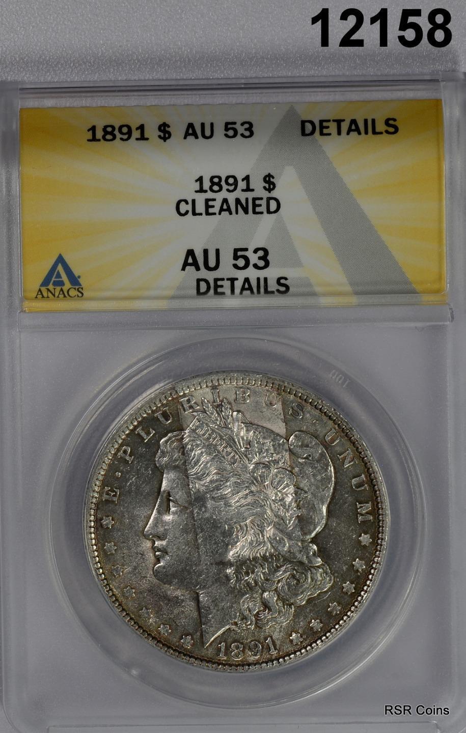 1891 MORGAN SILVER DOLLAR ANACS CERTIFIED AU53 CLEANED #12158