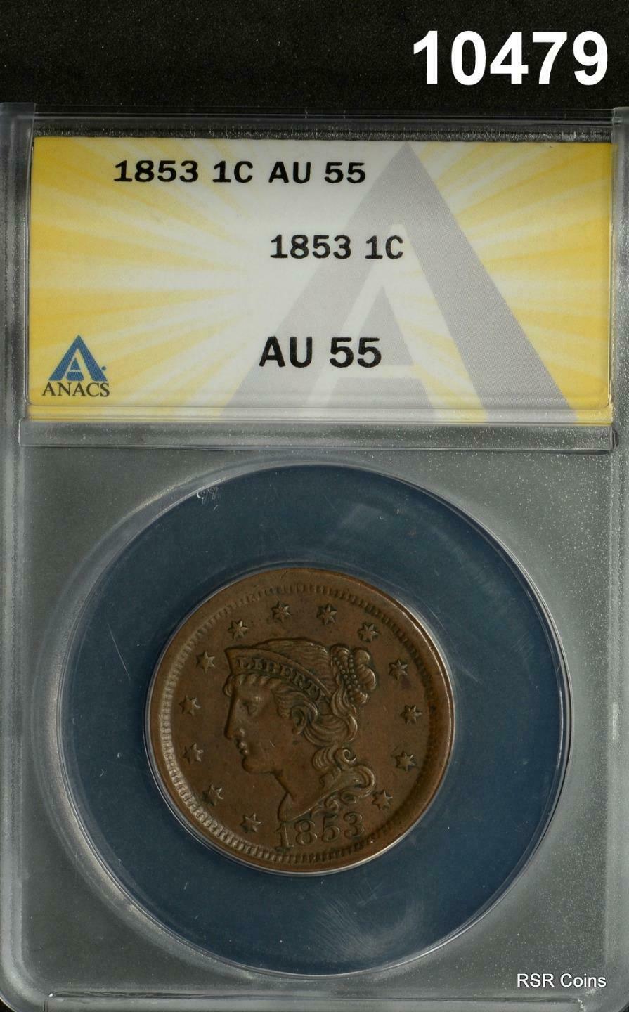 1853 BRAIDED LARGE CENT ANACS CERTIFIED AU55 ORIGINAL!! #10479