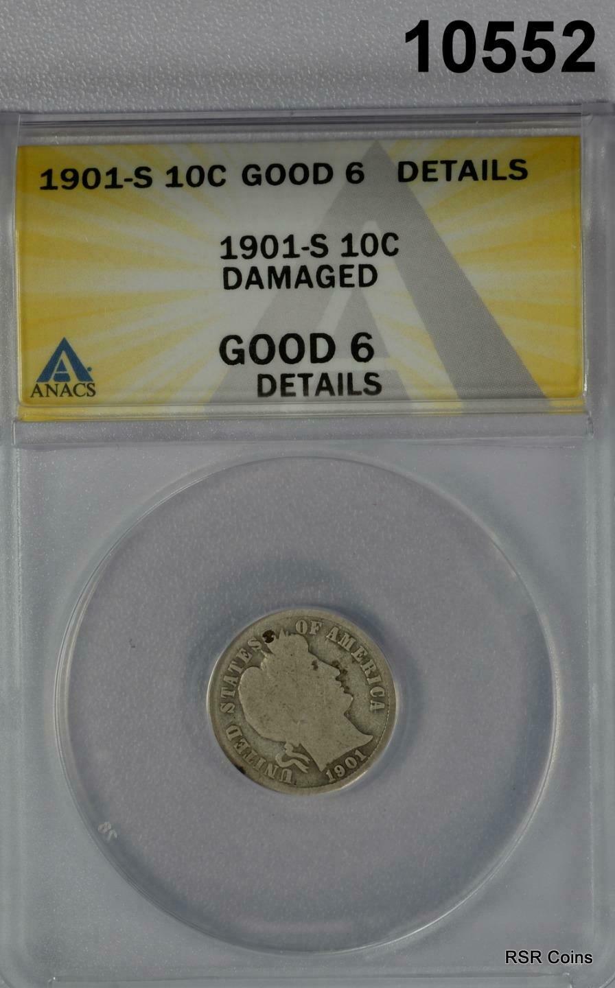 1901 S BARBER DIME MINTAGE 593,022! ANACS CERTIFIED GOOD 6 DAMAGED #10552