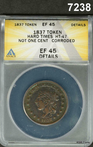 1837 TOKEN HARD TIME HT-47 NOT ONE CENT ANACS CERTIFIED EF45 CORRODED #7238