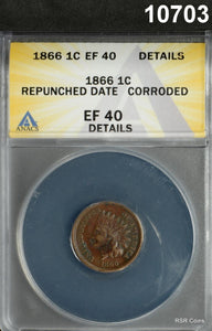 1866 INDIAN HEAD CENT RARE DATE ANACS CERTIFIED EF40 REPUNCHED DT CORROD. #10703