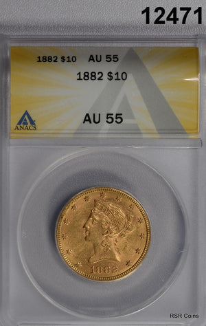 1882 $10 GOLD EAGLE LIBERTY ANACS CERTIFIED AU55 FROSTY! #12471