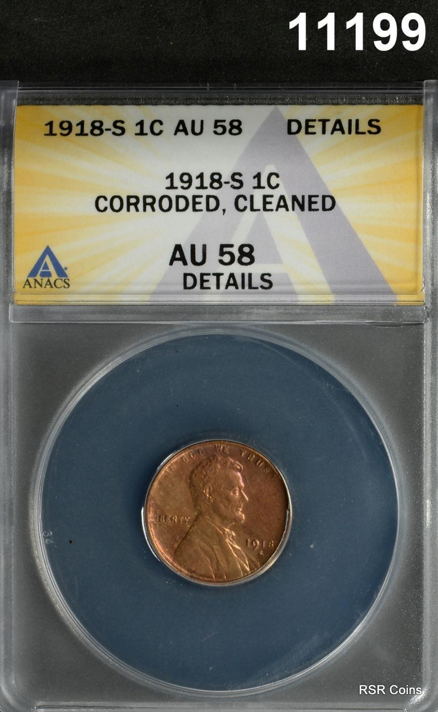 1918 S LINCOLN CENT ANACS CERTIFIED AU58 CORRODED CLEANED #11199