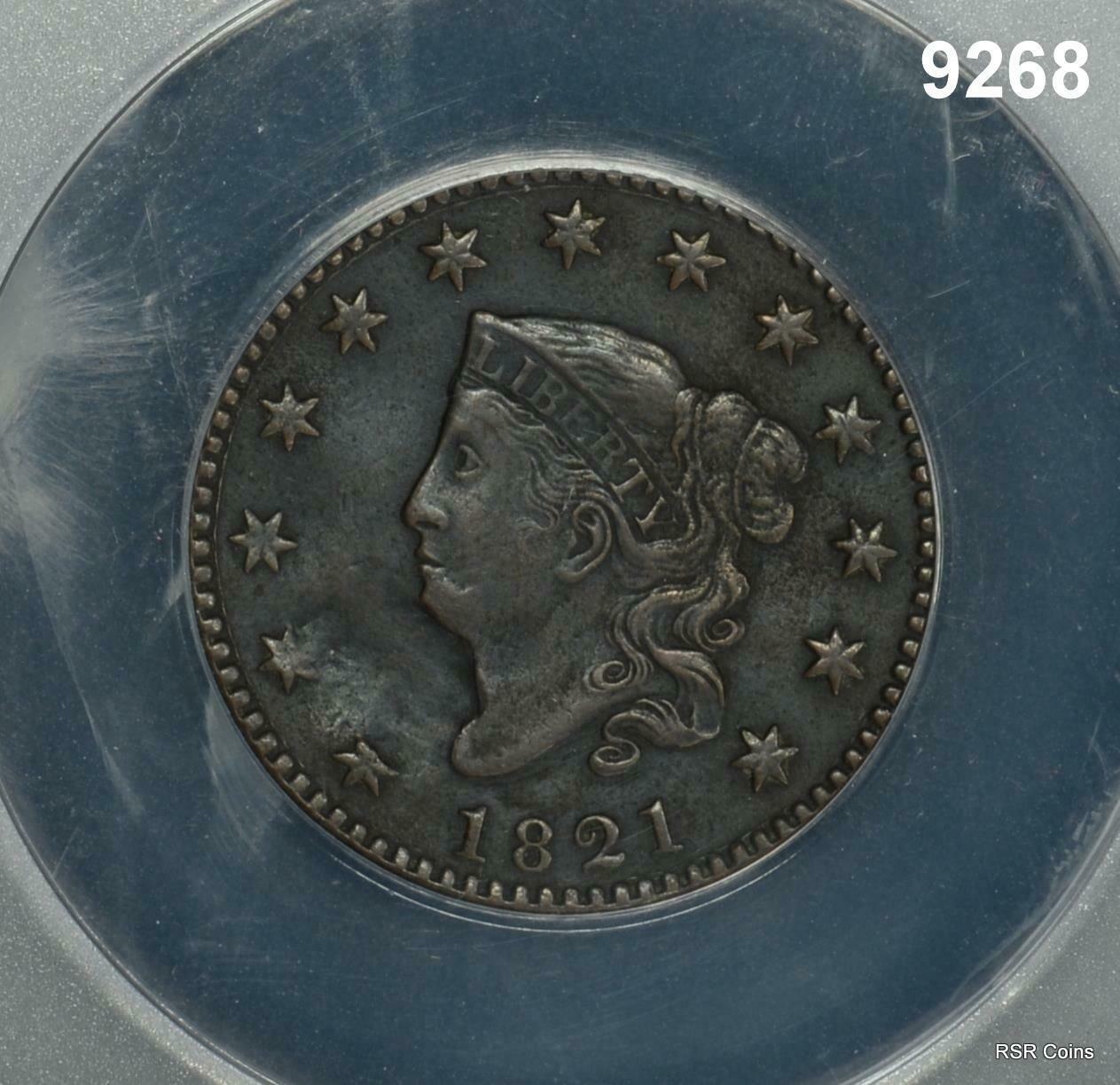 1821 LARGE CENT MINTAGE 389,000!ANACS CERTIFIED EF40 DAMAGED CORRODED  #9268