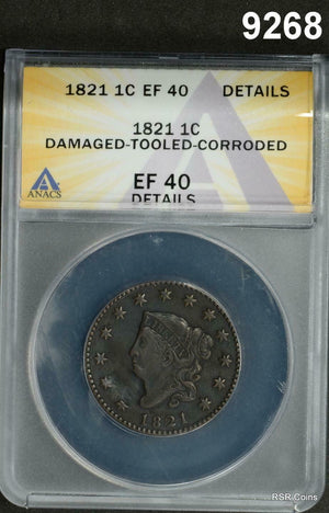 1821 LARGE CENT MINTAGE 389,000!ANACS CERTIFIED EF40 DAMAGED CORRODED  #9268