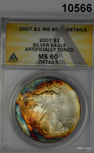2007 SILVER EAGLE ANACS CERTIFIED MS60 ARTIFICIALLY TONED SURFACES! #10566