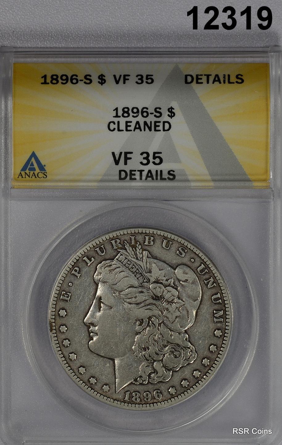 1896 S MORGAN SILVER DOLLAR ANACS CERTIFIED VF35 CLEANED NICE! #12319