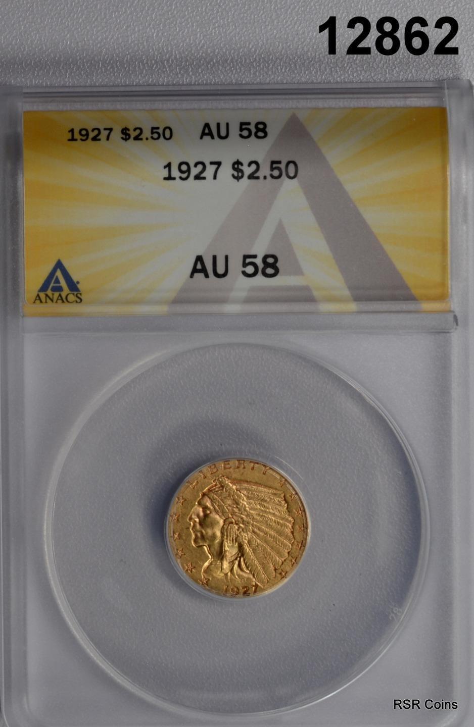 1927 GOLD $2.50 INDIAN ANACS CERTIFIED AU 58!! #12862