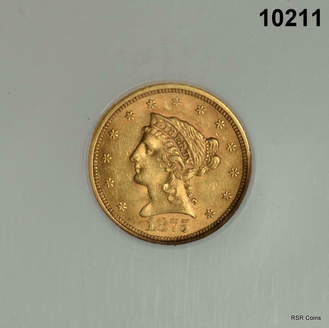 1875 S NGC CERTIFIED $2.50 GOLD LIBERTY FLASHY! MS 61 QUARTER EAGLE RARE! #10211