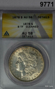 1878 8TF MORGAN SILVER DOLLAR ANACS CERTIFIED AU58 CLEANED #9771